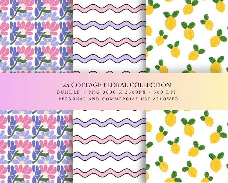 May include: A digital pattern collection titled 25 COTTAGE FLORAL COLLECTION BUNDLE - PNG 3600 X 3600PX - 300 DPI PERSONAL AND COMMERCIAL USE ALLOWED. The image displays three repeating patterns: pink and blue flowers, wavy pink and purple lines, and yellow lemons with green leaves on a white background.