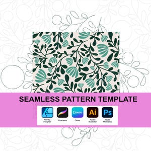 Pode incluir: Um modelo de padr&atilde;o sem costura com um design bot&acirc;nico de folhas verde-escuras e flores verde-azuladas claras num fundo creme. O texto SEAMLESS PATTERN TEMPLATE aparece acima dos &iacute;cones do Affinity Designer, Procreate, Canva, Adobe Illustrator e Adobe Photoshop.