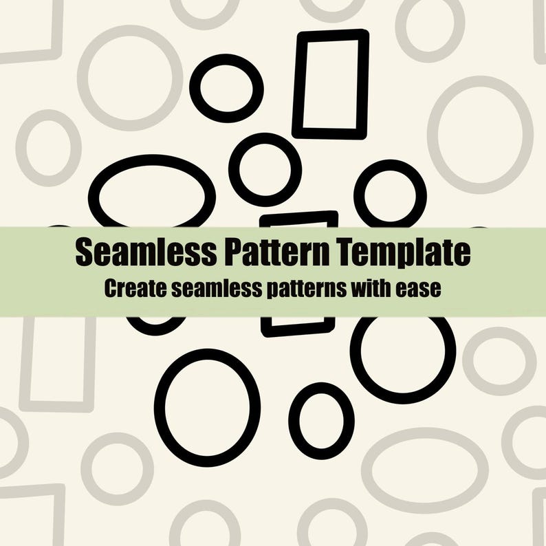 May include: A seamless pattern template featuring a light cream background with scattered gray outlines of circles, ovals, and rectangles. A central light green horizontal banner displays the black text Seamless Pattern Template and Create seamless patterns with ease.