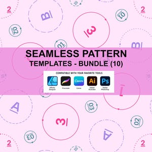 May include: A digital graphic featuring a light pink background with a repeating pattern of circles, numbers, and letters. The text reads SEAMLESS PATTERN TEMPLATES - BUNDLE (10) and COMPATIBLE WITH YOUR FAVORITE TOOLS, including Affinity, Procreate, Canva, Illustrator, and Photoshop.