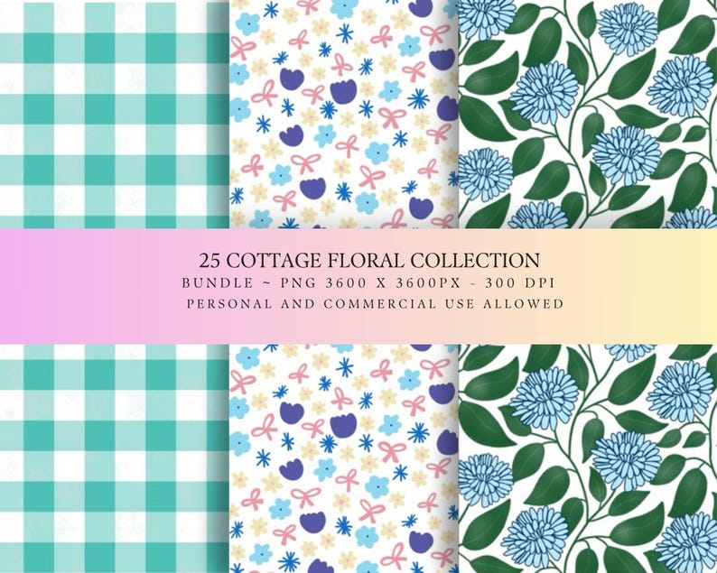 May include: A digital graphic collection titled 25 COTTAGE FLORAL COLLECTION BUNDLE ~ PNG 3600 X 3600PX - 300 DPI. The image displays three patterns: a teal and white gingham check, a white background with small blue flowers and pink bows, and blue flowers with green leaves.