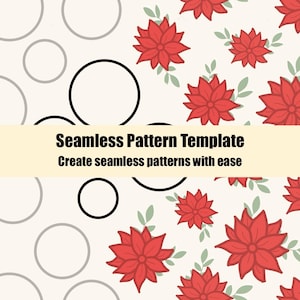 May include: A digital graphic featuring a split design. The left side displays a series of black and gray circular outlines on a cream background. The right side shows a repeating pattern of red flowers with green leaves. Text reads: Seamless Pattern Template. Create seamless patterns with ease.