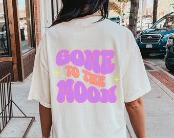 Comfort Colors Gone To The Moon Shirt, Oversized Shirt, Funny Shirt, Comfort Colors Tee, Beach Tee, Gift for Her