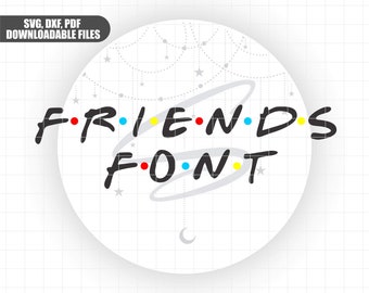 Friendship Inspired Font, Letters, Personalize, SVG, DXF & PDF File, Instant Download, Silhouette, Cricut and Laser Cut File, Friends Font