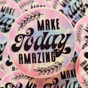 make today amazing sticker