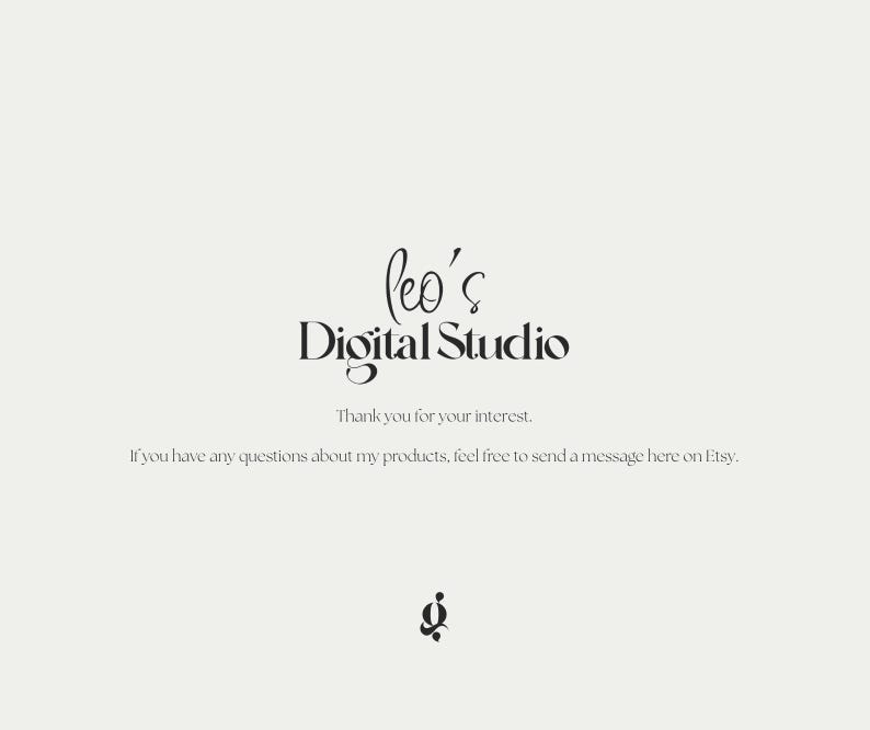 May include: Cream-colored graphic with the text "leo's Digital Studio" in a stylish font. Below, it reads "Thank you for your interest." and "If you have any questions about my products, feel free to send a message here on Etsy."