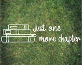 Just One More Chapter Decal for Laptop Water Bottle iPad Car Kindle