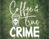 Coffee and True Crime Decal for Laptop Water Bottle iPad Car