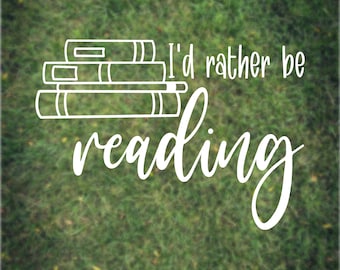 I'd Rather Be Reading Decal for Laptop Water Bottle iPad Car Kindle