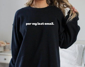 per my last email coworker workaholic funny business sweatshirt