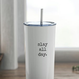 slay all day- Skinny Steel Tumbler with Straw, 20oz