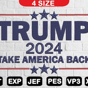 Trump 2024 Take America Embroidery Machine Files, Machine Embroidery Pattern, Multiple Formats, Instant Download