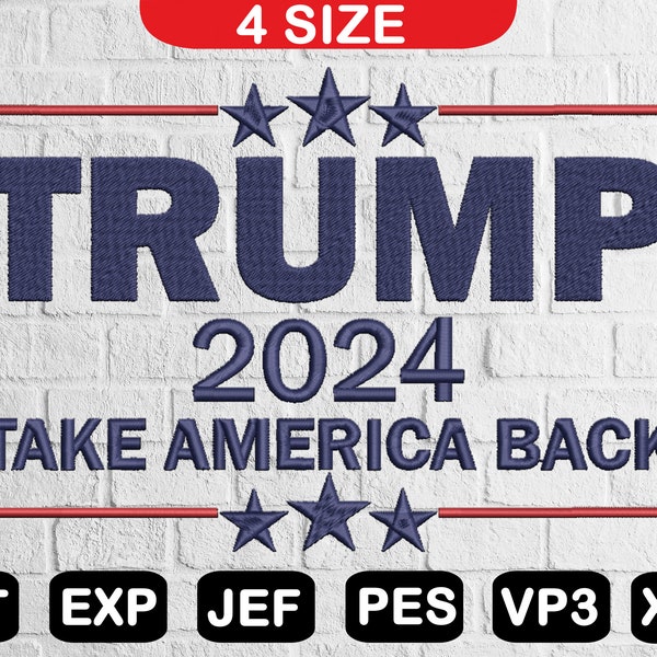 Trump 2024 Take America Embroidery Machine Files, Machine Embroidery Pattern, Multiple Formats, Instant Download