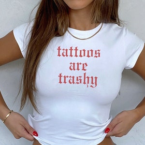 Tattoos Are Trashy Baby Tee: Y2K Graphic Crop Top