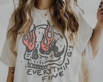 Everything Is Fine Shirt Skull Comfort Colors Tee Boho Vintage Tee Trendy Graphic Tee Skull Rebel Rock n Roll Grunge Edgy Outfit Boho Hippie