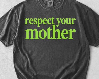 Comfort Colors® Respect Your Mother Shirt Funny Attitude Quote Oversized Tee Retro Y2K Graphic Tshirt Cute Pixelated Saying Tee Trendy Gift