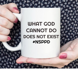 Nsppd, Nsppd Prayer Mug, Christian Gift, What God Cannot Do Does Not Exist, Gift For Believers In Jesus Christ