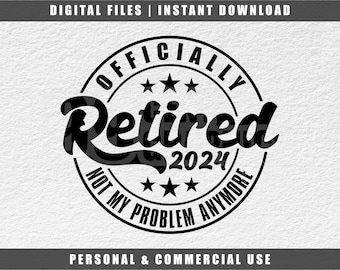 Officially Retired Svg, Retirement Svg, 2024 Svg, Cricut Svg, Engraving File Svg, Cut File Svg, Instant Download