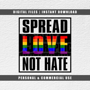 May include: A black and white graphic design with the text "Spread Love Not Hate" in white. The word "Love" is in rainbow colors.