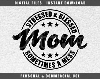 Mom Life SVG: Stressed Blessed Messy (Digital Download)