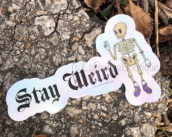 Stay Weird *vinyl sticker* - Holographic & water resistant
