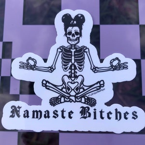 Namaste bitches sticker - *vinyl sticker* & water resistant