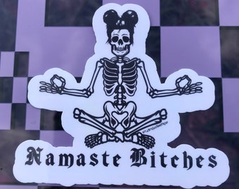 Namaste bitches sticker - *vinyl sticker* & water resistant