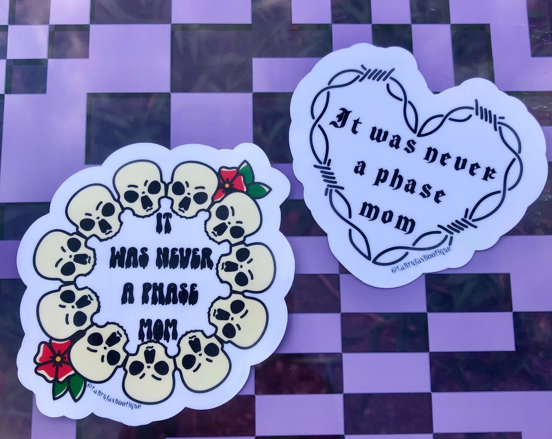 It Was Never a Phase Mom *vinyl Sticker* & Water Resistant - Elder Emo ...
