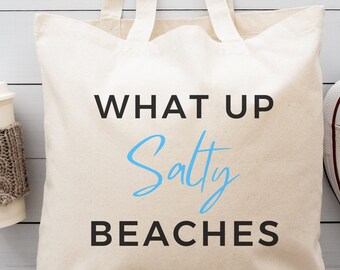 What Up Salty Beaches Canvas Tote Bag, Beach Bag, Reusable Grocery