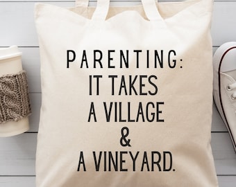Parenting, it takes a Village and a Vineyard Canvas Tote Bag, Reusable Grocery Store Bag, Express Yourself, Novelty Bag