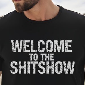 Welcome To The Shitshow T-Shirt - Funny Sarcastic Quote Tee - Humorous Graphic Top - Casual Wear for Lighthearted Fun