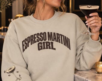 Espresso Martini Girl & Dirty Girl Sweatshirt, Martini Lover Crewneck, Cocktail Sweatshirt, Girls Night Gift