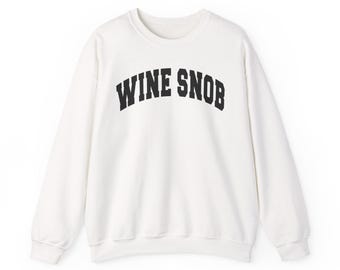 Wine Snob sweatshirt, Bold Collegiate style font, Red, White and Rose' wine, Wine Lover, Wine Taster