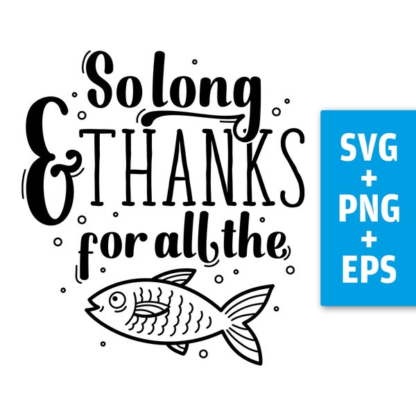 Druckdatei, SVG EPS PNG, So long, thanks for all the, Hitchhiker, Anhalter, Lettering, Fisch, Download