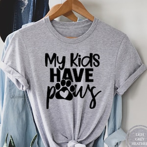 My Kids Have Paws T-Shirt - Cute Dog Paw - Tee, Shirt, Gift My Kids Have Paws T-Shirt - Cute Dog Paw - Tee, Shirt, Gift
