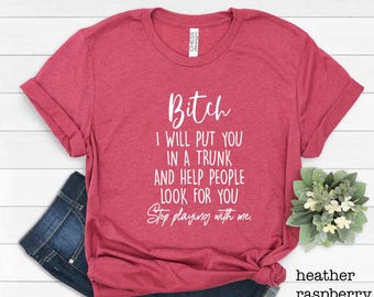 Funny Bitch Saying T-Shirt, Sarcastic Women's Tee