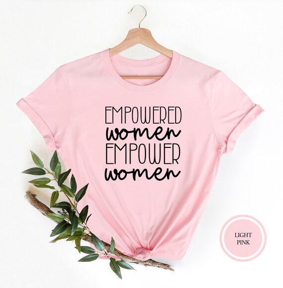 Empowered Women Empower Women Rights Girl Power T Shirt Empowered Women Empower Women Rights Girl Power T Shirt