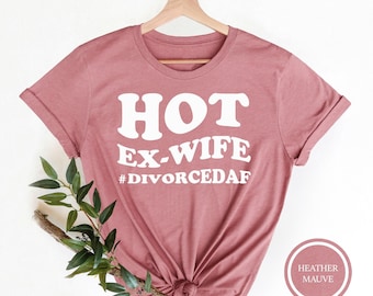 Hot Ex-Wife Cotton Tee, Divorce Party Outfit