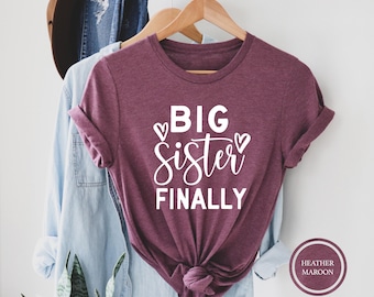 Big Sister Finally T-Shirt, Announcement Tee, Brother Gift