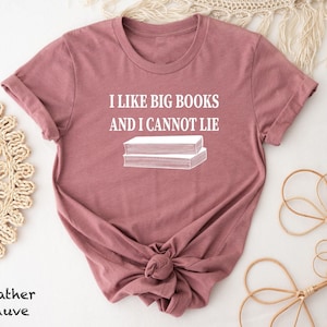 Book Shirt, Book Lover Shirt, I Like Big Books And I Cannot Lie Shirt, Funny Reading Shirt, Book Nerd Gift, Bookworm T-Shirt, Librarian Tee