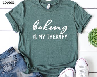 Baking Is My Therapy Shirt, Baking Gifts, Funny Baker Shirt, Baking Shirt For Mom, Bakery Shirt, Baking T-Shirt, Cooking Class Shirt