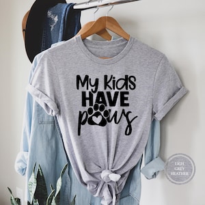 My Kids Have Paws Shirt, Pet Owner T-Shirt, Paw Lover Tshirt, Funny Dog Lover Shirt, Funny Cat Lover Tee, Gift for Cat Mom, Gift for Dog Mom