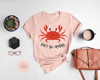 Don't Be Crabby T-Shirt, Funny Crab Graphic Tee