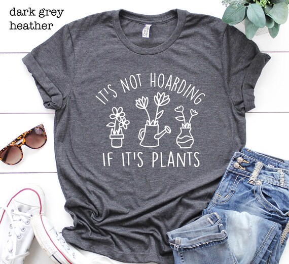 It's Not Hoarding If It's Plants Plant Shirt Plant - Etsy