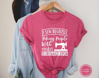 Funny Sewing T-Shirt, I Sew Cause Shirt, Quilter Gift, Sewer Tee