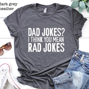 Dad Jokes? I Think You Mean Rad Jokes Shirt, Dad Joke Shirt, Funny Dad Shirt, Daddy Shirt, Gift For Dad, Fathers Day Shirt, Fathers Day Gift