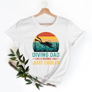 Diving Dad Shirt, Just Cooler Dad Shirt, Father&#39;s Day Shirt, Gift for Dad, Dad Brithday Gift, Husband Gift,Valentine Gift Dad,Christmas Gift