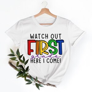 Watch Out First Grade Here I Come Shirt,Back To School Shirt,First Grade Teacher Tee,Teacher Appreciation Tee,1st Day of School,School Shirt