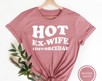 Hot Ex-Wife Cotton Tee, Divorce Party Outfit