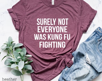 Kung Fu Fighting Graphic Tee, Funny Sarcastic Shirt